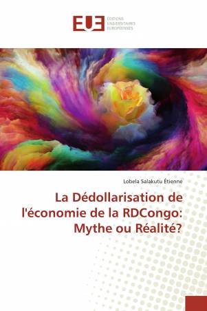 La Dédollarisation de l&#039;économie de la RDCongo: Mythe ou Réalité?