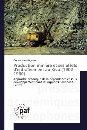 Production minière et ses effets d'entraînement au Kivu (1902-1960)