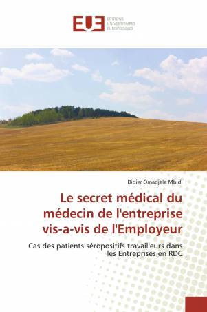 Le secret médical du médecin de l'entreprise vis-a-vis de l'Employeur