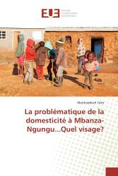 La problématique de la domesticité à Mbanza-Ngungu...Quel visage?