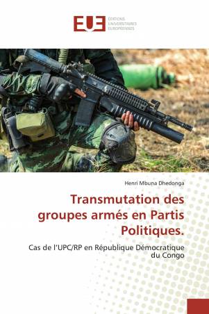 Transmutation des groupes armés en Partis Politiques.