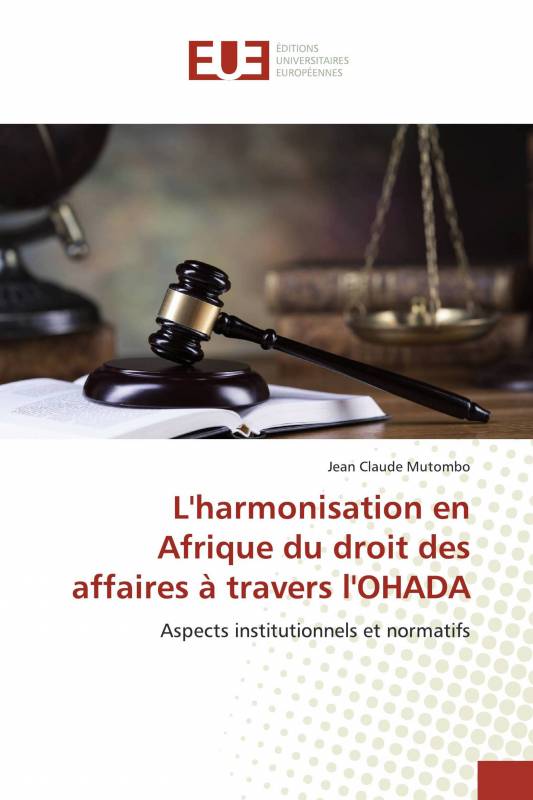 L'harmonisation en Afrique du droit des affaires à travers l'OHADA