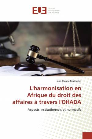 L'harmonisation en Afrique du droit des affaires à travers l'OHADA