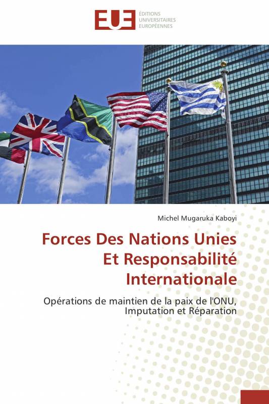 Forces Des Nations Unies Et Responsabilité Internationale