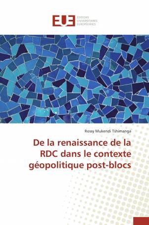 De la renaissance de la RDC dans le contexte géopolitique post-blocs