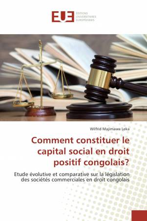 Comment constituer le capital social en droit positif congolais?
