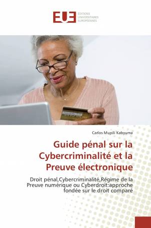 Guide pénal sur la Cybercriminalité et la Preuve électronique