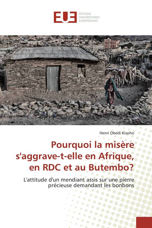 Pourquoi la misère s'aggrave-t-elle en Afrique, en RDC et au Butembo?