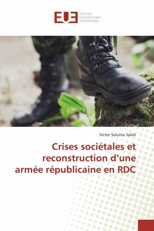 Crises sociétales et reconstruction d’une armée républicaine en RDC
