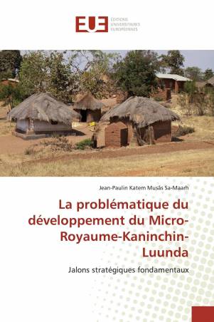 La problématique du développement du Micro-Royaume-Kaninchin-Luunda