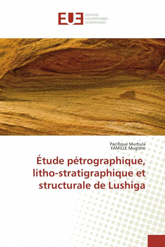 Étude pétrographique, litho-stratigraphique et structurale de Lushiga