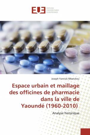 Espace urbain et maillage des officines de pharmacie dans la ville de Yaoundé (1960-2010)