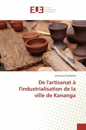 De l'artisanat à l'industrialisation de la ville de Kananga