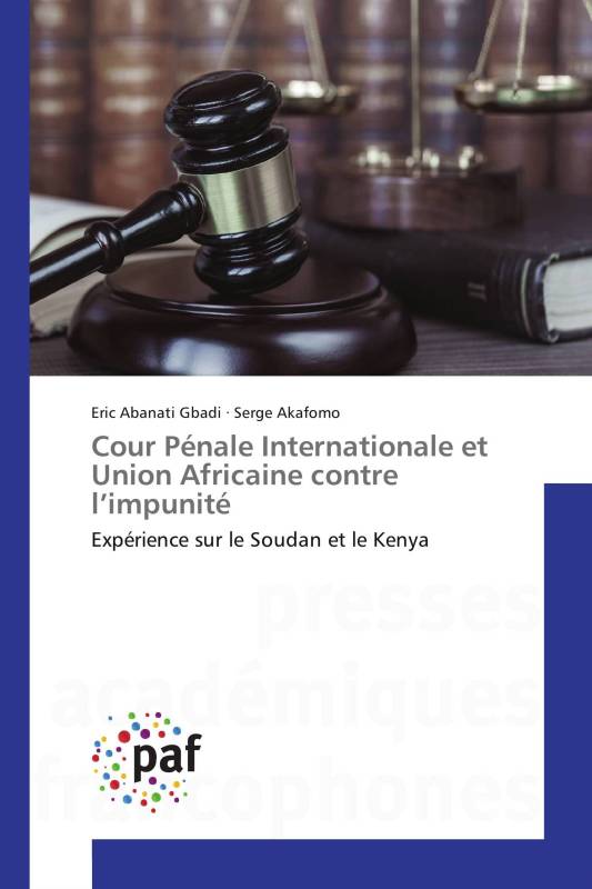 Cour Pénale Internationale et Union Africaine contre l’impunité