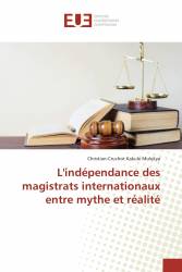 L'indépendance des magistrats internationaux entre mythe et réalité
