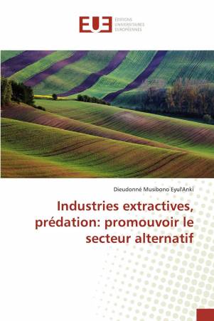 Industries extractives, prédation: promouvoir le secteur alternatif
