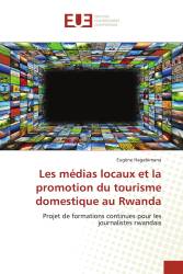 Les médias locaux et la promotion du tourisme domestique au Rwanda