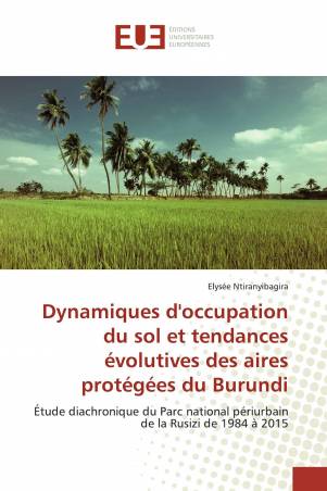 Dynamiques d'occupation du sol et tendances évolutives des aires protégées du Burundi