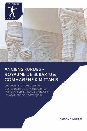 Anciens Kurdes - Royaume de Subartu &amp; Commagene &amp; Mittanis