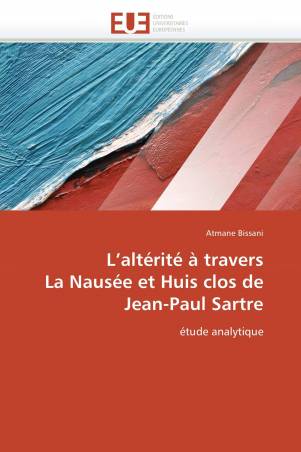 L’altérité à travers  La Nausée et Huis clos de  Jean-Paul Sartre