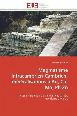 Magmatisme Infracambrien-Cambrien, minéralisations à Au, Cu, Mo, Pb-Zn