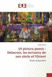 Ut pictura poesis : Delacroix, les écrivains de son siècle et l'Orient