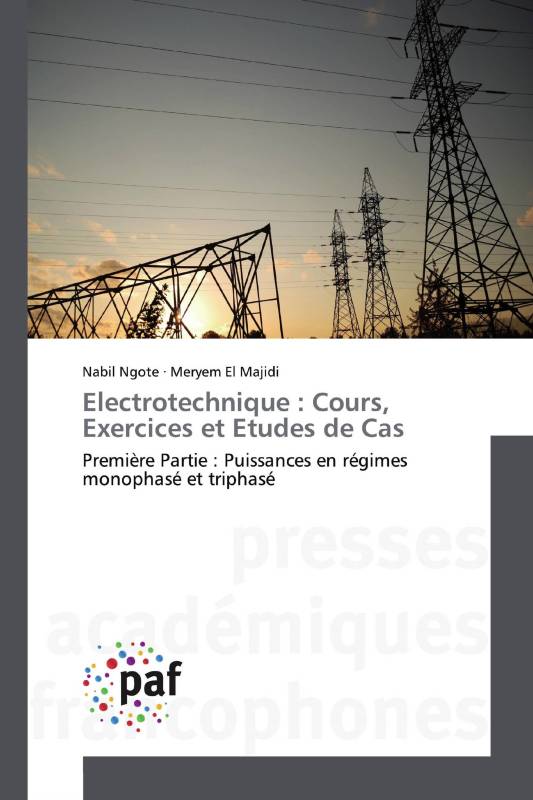 Electrotechnique : Cours, Exercices et Etudes de Cas