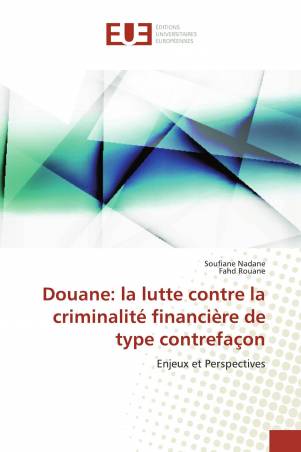 Douane: la lutte contre la criminalité financière de type contrefaçon