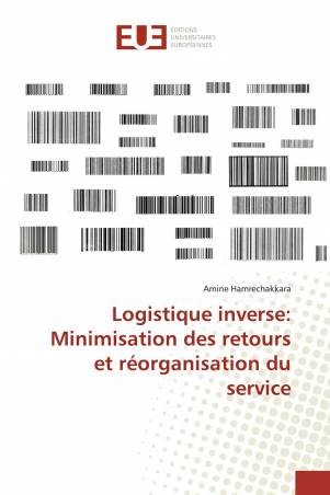 Logistique inverse: Minimisation des retours et réorganisation du service