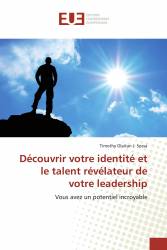 Découvrir votre identité et le talent révélateur de votre leadership