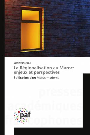 La Régionalisation au Maroc: enjeux et perspectives