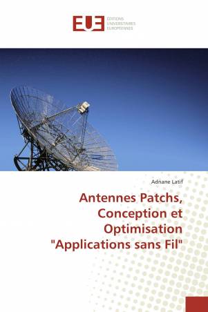 Antennes Patchs, Conception et Optimisation &quot;Applications sans Fil&quot;