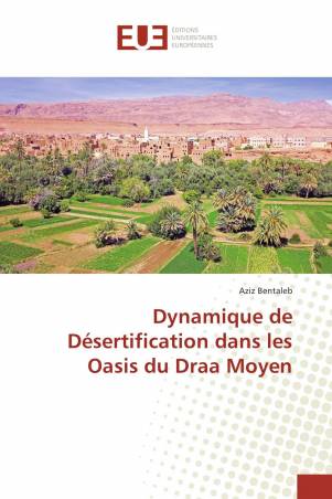 Dynamique de Désertification dans les Oasis du Draa Moyen