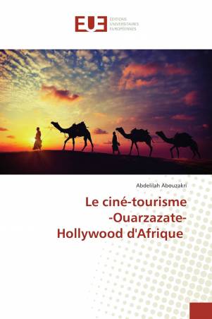 Le ciné-tourisme -Ouarzazate- Hollywood d'Afrique