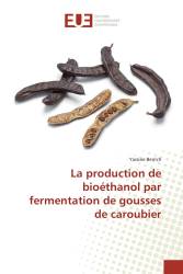 La production de bioéthanol par fermentation de gousses de caroubier