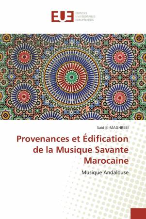 Provenances et Édification de la Musique Savante Marocaine