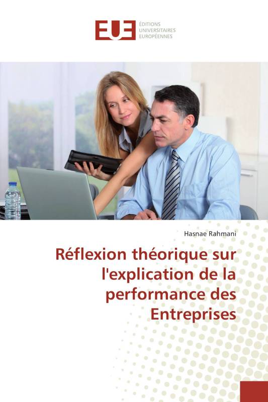 Réflexion théorique sur l'explication de la performance des Entreprises