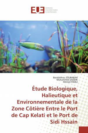 Étude Biologique, Halieutique et Environnementale de la Zone Côtière Entre le Port de Cap Kelati et le Port de Sidi Hssain