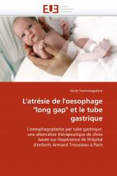 L'atrésie de l'oesophage "long gap" et le tube gastrique