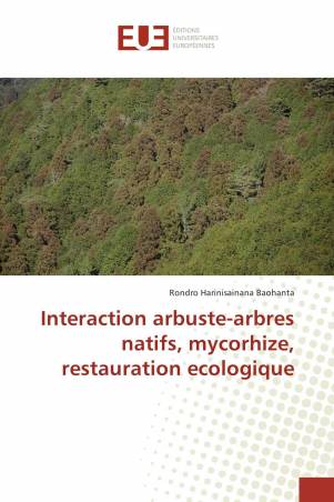 Interaction arbuste-arbres natifs, mycorhize, restauration ecologique