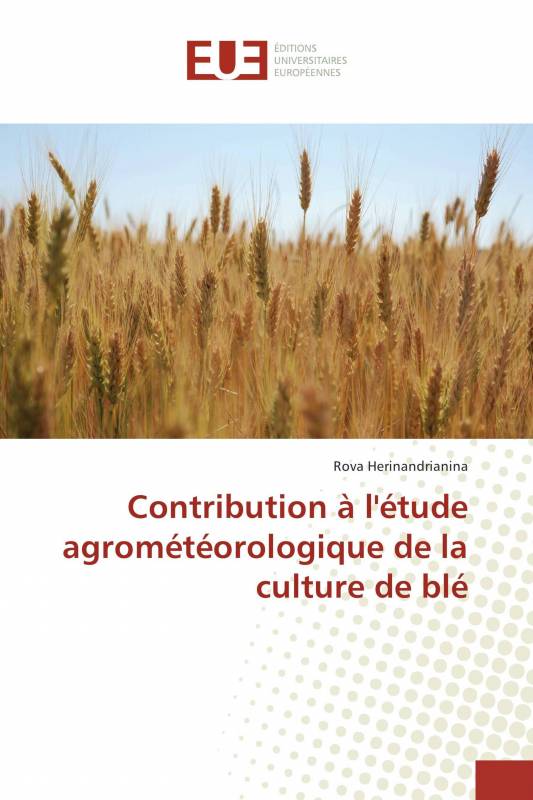 Contribution à l'étude agrométéorologique de la culture de blé