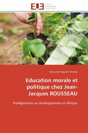 Education morale et politique chez Jean-Jacques ROUSSEAU