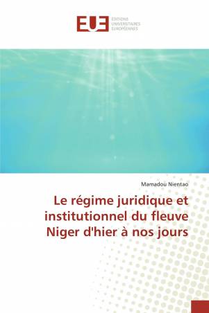 Le régime juridique et institutionnel du fleuve Niger d&#039;hier à nos jours