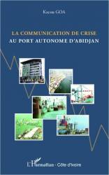 La communication de crise au port autonome d'Abidjan de Kacou Goa