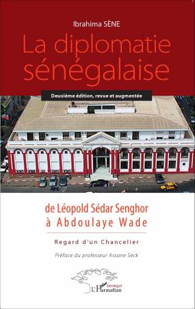 La diplomatie sénégalaise de Léopold Sédar Senghor à Abdoulaye Wade