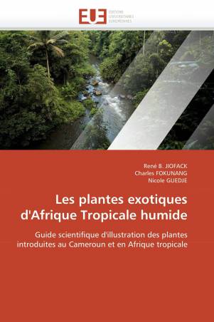 Les plantes exotiques d&#039;Afrique Tropicale humide