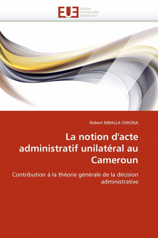 La notion d'acte administratif unilatéral au Cameroun