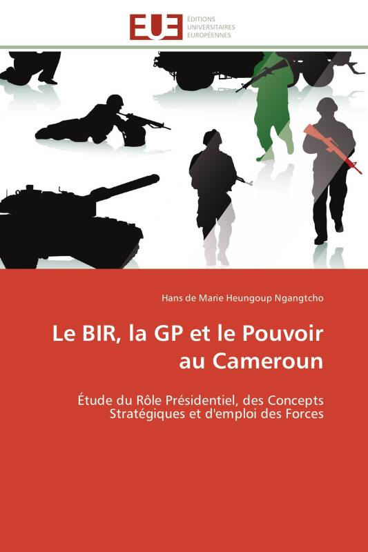 Le BIR, la GP et le Pouvoir au Cameroun