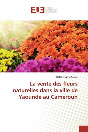 La vente des fleurs naturelles dans la ville de Yaoundé au Cameroun