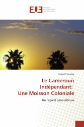 Le Cameroun Indépendant: Une Moisson Coloniale